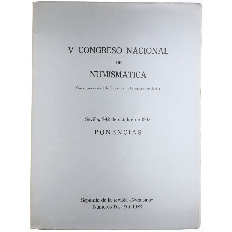 1982. V Congreso nacional de Numismática."Ponencias". Sevilla. 126 páginas. Sepa...