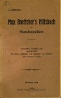 ALLGEMEIN. 
Einführungen, Anleitungen, etc.. 
BOETTCHER, M. Max Boettcher`s Hilfsbuch für Numismatiker. . 

3 Broschuren III