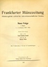 ZEITSCHRIFTEN und PERIODICA. 
FRANKFURTER MÜNZZEITUNG. Bd. NF 1-2, Jg.&nbsp;1-4 (1930-1933) Bd.1 Heft 1-36, S.1-548,Bd.2 Heft 37-48, S1- 184. leichte...