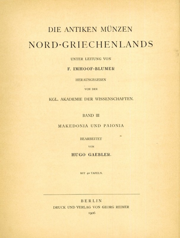 ANTIKE. 
Griechen. 
GAEBLER, H. Die antiken Münzen von Nordgriechenland unter ...