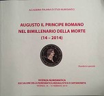 LUISI A. - Augusto il principe romano nel bimillenario della morte (14-2014) . Catalogo a cura dell’Accademia italiana di studi numismatici in occasio...