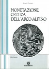 PAUTASSO A. - Monetazione celtica dell'arco alpino. Aosta, 1994. pp. 160, ill.
