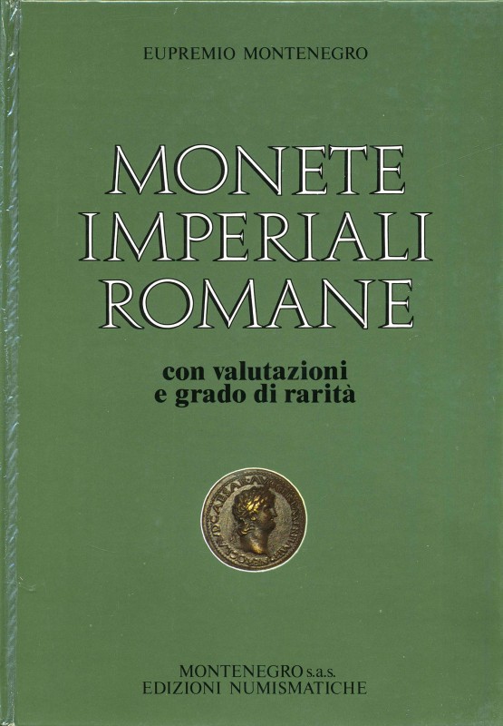 MONTENEGRO E. - Monete imperiali romane. Con valutazioni e gradi di rarità. Tori...