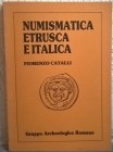 CATALLI F. - Numismatica etrusca e italica. Roma, 1984. pp. 151, tavv. 55