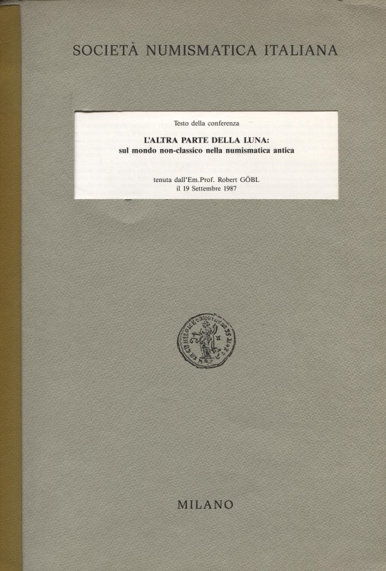 GOBL R. - L’altra parte della luna : sul mondo non-classico nella numismatica an...