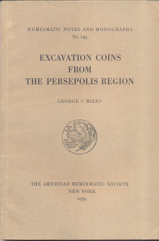 MILES G. C. – Excavation coins from the Persepolis region. N.N.A.M. 143. New Yor...