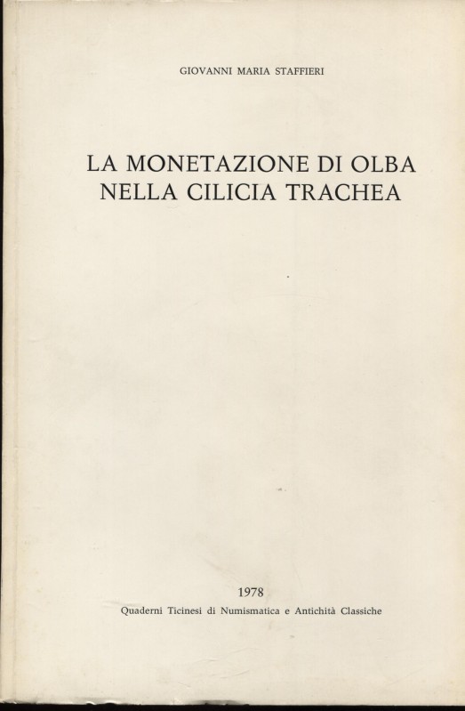 STAFFIERI G. M. - La monetazione di Olba nella Cilicia Trachea. Lugano, 1978. pp...