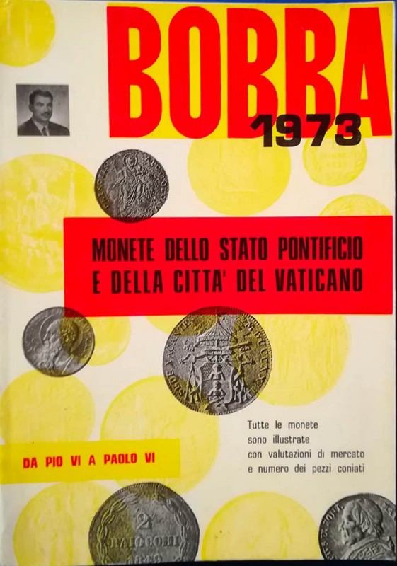 BOBBA C. – Monete dello Stato Pontificio e della Città del Vaticano da Pio VI a ...