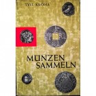 KROHA T. - Münzen sammeln. Braunschweig, 1961. pp. VIII, 277, 377 ill.