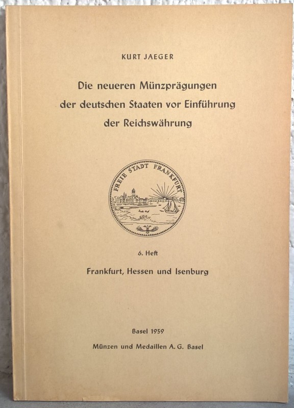 JAEGER K. - Die neueren Münzprägungen der deutschen Staaten vor Einführung der R...