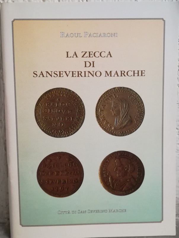 PACIARONI R. – La zecca di Sanseverino Marche. Sanseverino, 1996. pp. 71, ill.