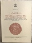 RASILE M. – I “cavalli” delle zecche napoletane nel periodo aragonese. Cavalli coniati da Ferdinando I, Ferdinando II, Federico III d’Aragona e per Ca...