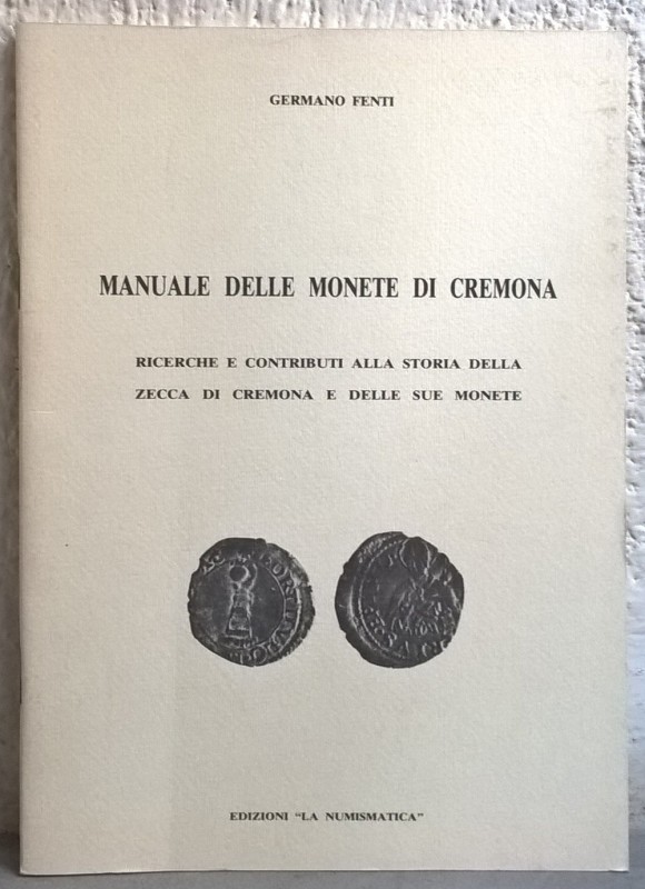 FENTI G. – Manuale delle monete di Cremona. Ricerche e contributi alla storia de...