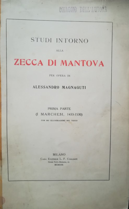 MAGNAGUTI A. - Studi intorno alla zecca di Mantova. Prima parte: I marchesi 1433...