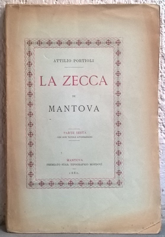 PORTIOLI A. –. La zecca di Mantova. Parte 6^. La zecca austriaca (1707-1785) Man...