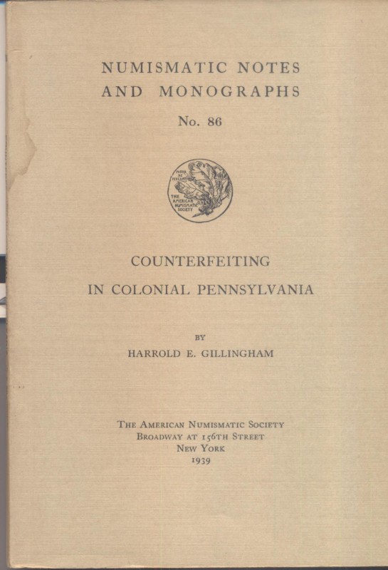 GILLINGHAM H. E. – Counterfeiting in colonial Pennsylvania. N.N.A.M. 86. New Yor...