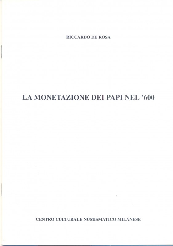 DE ROSA R. – La monetazione dei Papi nel 600. Milano, 1997. Ril. editoriale, pp....