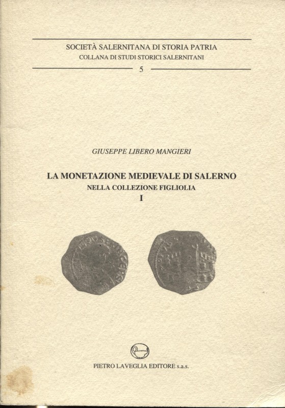 MANGIERI G.L. – La monetazione medievale di Salerno nella collezione Figliolia I...