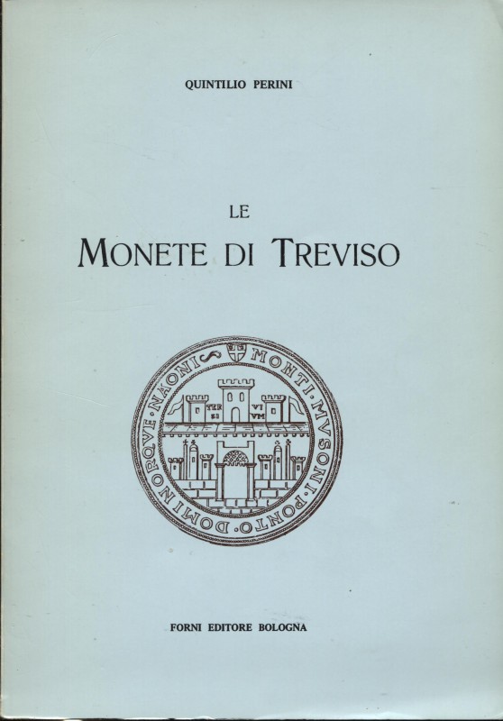 PERINI Q. – Le Monete di Treviso. Bologna, 1972. Pp 94, ill. nel testo. Ril.ed. ...