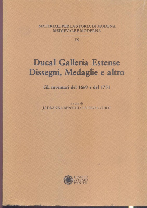 BENTINI J., CURTI P. - Ducal Galleria Estense: Disegni, Medaglie e altro, gli in...