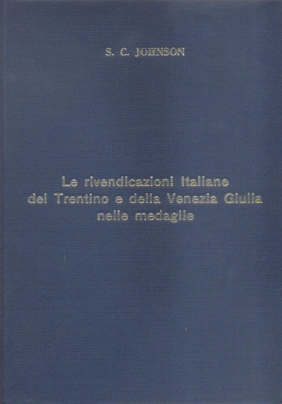 JOHNSON S.C. - Le rivendicazioni Italiane del Trentino e della Venezia Giulia ne...