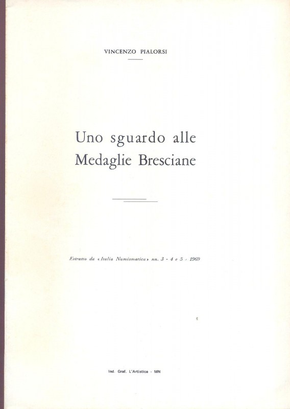 PIALORSI V. - Uno sguardo alle medaglie bresciane. Mantova, 1969. pp. 21, con il...