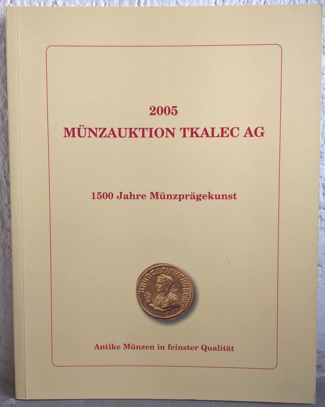 TKALEK A. AG. – Zurich, 9 mai 2005. 1500 jahre munzpragekunst. pp. 118, nn. 429,...