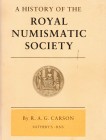 Carson R.A.G., Pagan H., A History of the Royal Numismatic Society. Royal Numismatic Society, London 1986. Softcover, 143pp., b/w illustrations. Very ...