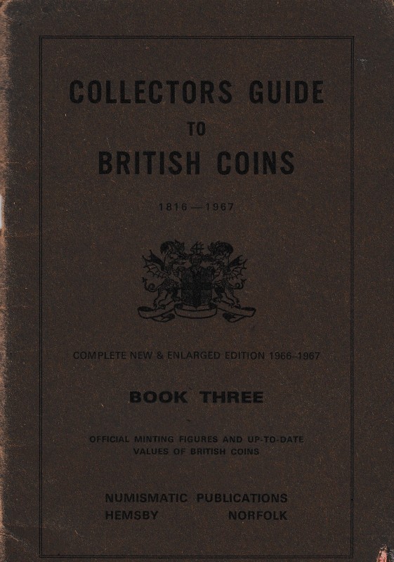 Collectors Guide to British Coins 1816-1967. Book Three. Hemsby, Norfolk, 1967. ...