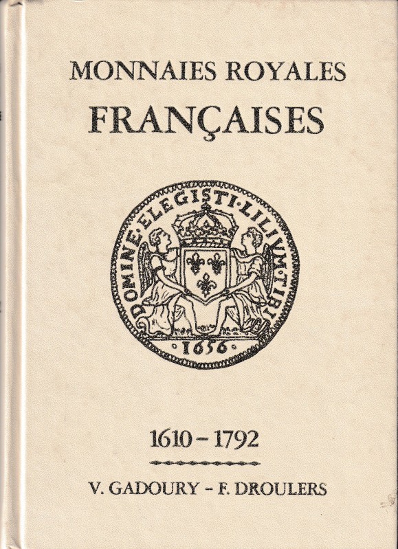 Gadoury V., Monnaies Royales Francaises, Louis XIII a Louis XVI. 1610-1792. Mont...