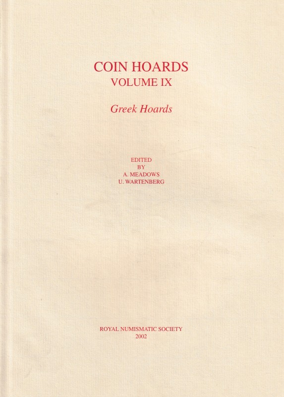 Meadows A. and Wartenberg U., Coin Hoards Volume IX Greek Hoards Royal Numismati...