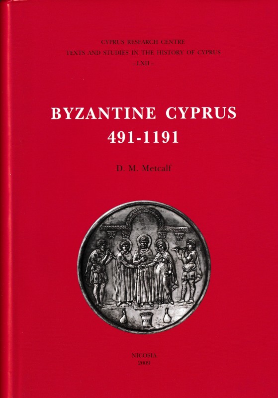 Metcalf D.M., Byzantine Cyprus 491-1191. Texts and Studies of the History of Cyp...