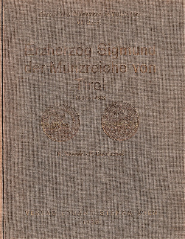 Moeser K., Dworschak F., Erzherzog Sigmund der Munzreiche von Tirol 1427-1496. O...