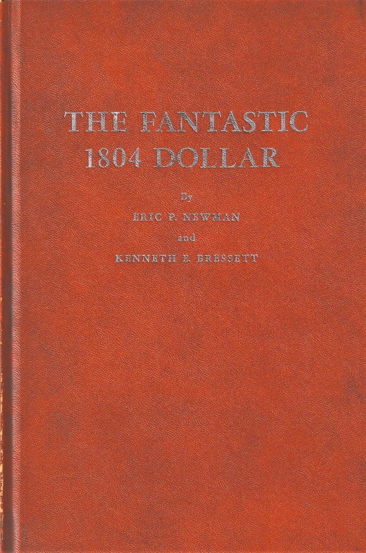 Newman E.P., Bressett K.E., The Fantastic 1804 Dollar. Whitman Publishing Compan...