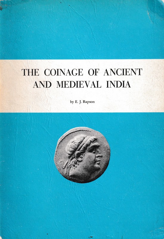 Rapson E.J., The Coinage of Ancient and Medieval India. Second reprint, Malter-W...