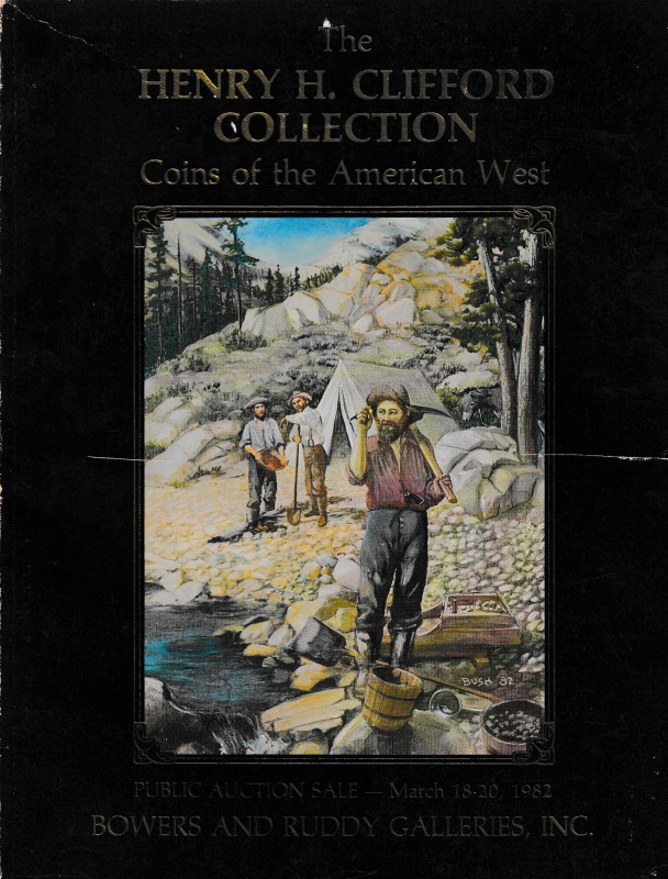 Bowers and Ruddy Galleries, The Henry H. Clifford Collection - Coins of the Amer...