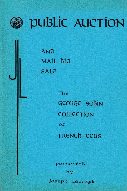 Joseph Lepczyk, The George Sobin Collection of French Ecus. Chicago, 7-8 March 1...