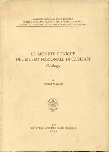 ACQUARO Enrico. Le Monete Puniche del Museo Nazionale di Cagliari. Roma 1974, So...