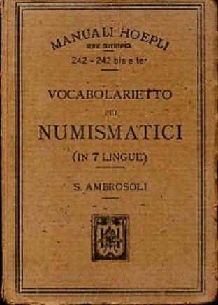AMBROSOLI Solone. Vocabolarietto pei numismatici. Milano, Hoepli, 1897 Editorial...