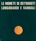 ARSLAN Ermanno. Le monete di Ostrogoti, Longobardi e Vandali. Catalogo delle Civiche Raccolte Numismatiche di Milano. Azzimonti, San Donato, 1978, RAR...