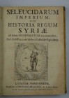 FOY VAILLANT Jena. Seleucidarum imperium, sive historia regum Syriae ad fidem numismatum accomodata. Luteciae Parisorum, Ludovicus Billaine, 1681 cm. ...