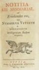 JOBERT Louis. Notitia rei nummariae, ad erudiendos eos, qui nummorum veterum & modernorum intelligentiam studere incipiunt. Lipsiae, apud J. Thomam Fr...