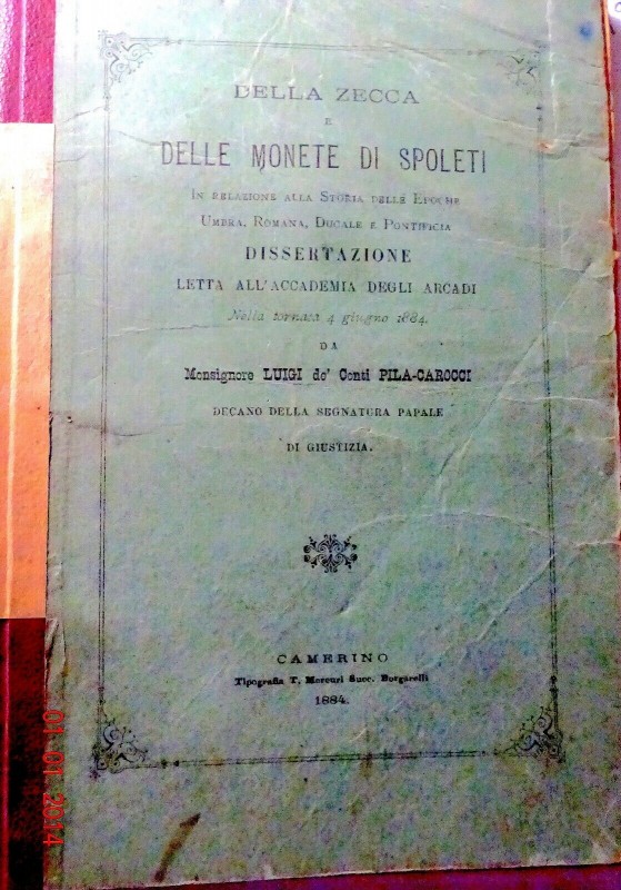 PILA CAROCCI Luigi. Della zecca e delle monete di Spoleti. Camerino 1884. Volume...