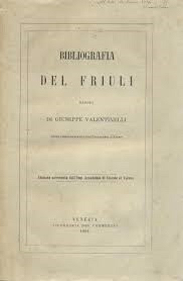 VALENTINELLI Giuseppe. Bibliografia del Friuli. Venezia, Tip. del Commercio, 186...