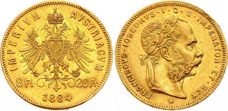 Austria 8 Florin / 20 Francs 1884
KM# 229. Franz Joseph (1848-1916). Engraver: ...