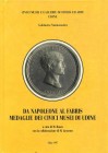 BIBLIOGRAFIA NUMISMATICA - LIBRI Buora M.-Lavarone M. - Da Napoleone al Fabris, medaglie dei Civici Musei di Udine - Udine 1997 - Pagg. 184 e 69 tavv....