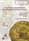 BIBLIOGRAFIA NUMISMATICA - LIBRI La monetazione in Monferrato tra medioevo e età moderna, pp. 229 ill. Assieme a Quaderno di studi lira dei Savoia e v...
