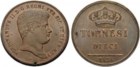 MONETE ITALIANE REGIONALI
NAPOLI
Ferdinando II di Borbone, 1830-1859. 10 Tornesi 1838. Æ Testa nuda ed imberbe a d. Rv. Corona reale e sotto valore....