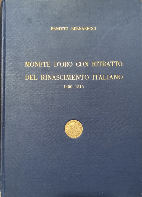 BERNAREGGI E., Monete d'oro con ritratto del Rinascimento italiano (1450-1516), ...