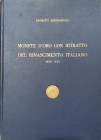 BERNAREGGI E., Monete d'oro con ritratto del Rinascimento italiano (1450-1516), Milano 1954.  pp. 200, tav. XXII. Formato in 4°, circa cm. 22x30. Rile...